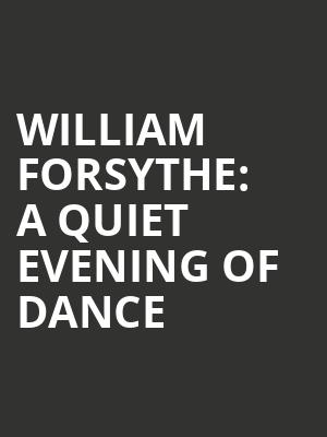 William Forsythe: A Quiet Evening of Dance at Sadlers Wells Theatre